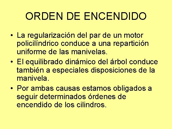 ORDEN DE ENCENDIDO • La regularización del par de un motor policilíndrico conduce a