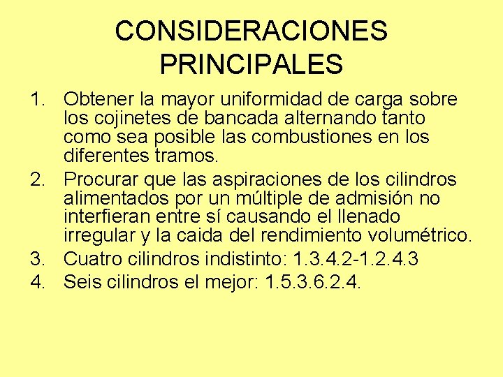 CONSIDERACIONES PRINCIPALES 1. Obtener la mayor uniformidad de carga sobre los cojinetes de bancada