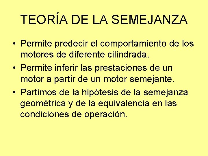 TEORÍA DE LA SEMEJANZA • Permite predecir el comportamiento de los motores de diferente