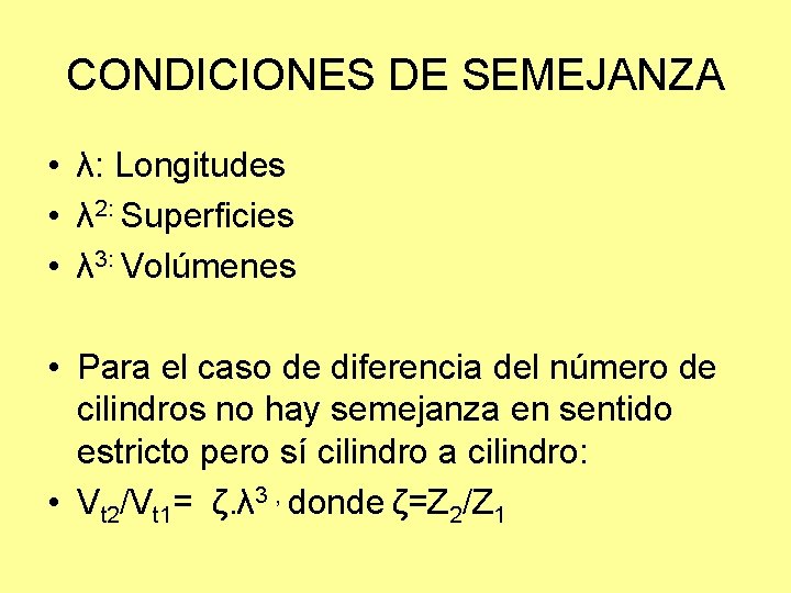 CONDICIONES DE SEMEJANZA • λ: Longitudes • λ 2: Superficies • λ 3: Volúmenes