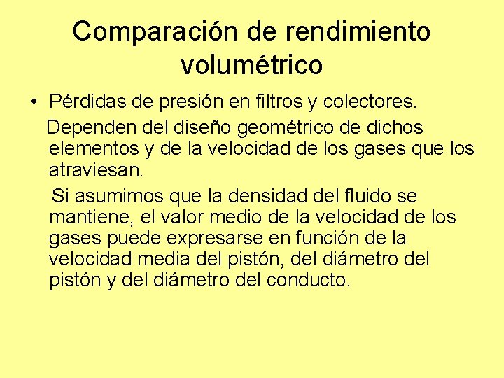 Comparación de rendimiento volumétrico • Pérdidas de presión en filtros y colectores. Dependen del