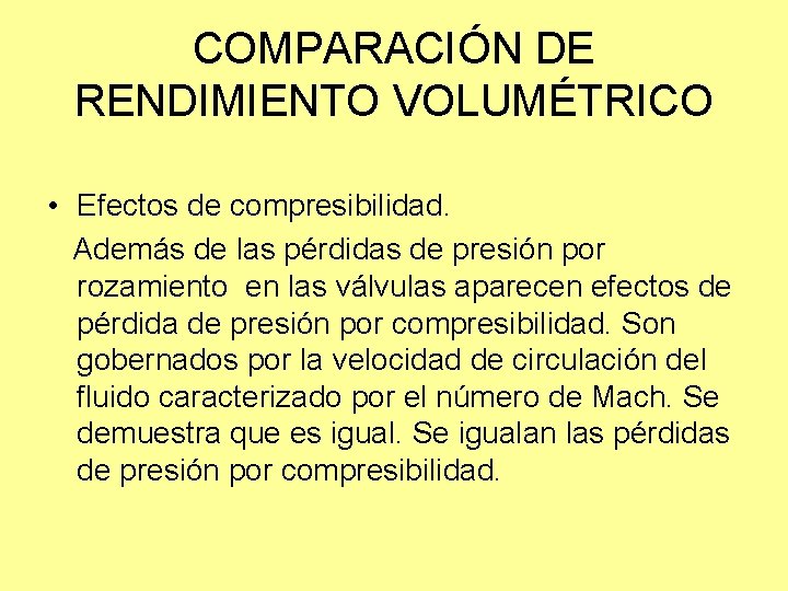 COMPARACIÓN DE RENDIMIENTO VOLUMÉTRICO • Efectos de compresibilidad. Además de las pérdidas de presión