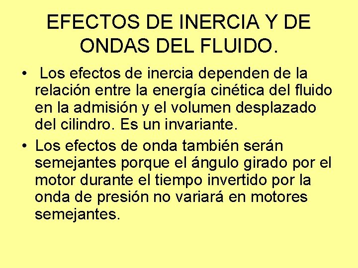 EFECTOS DE INERCIA Y DE ONDAS DEL FLUIDO. • Los efectos de inercia dependen