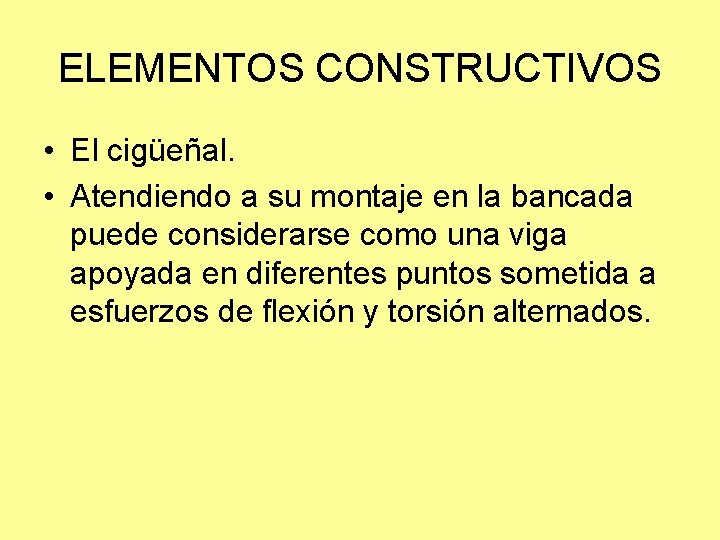 ELEMENTOS CONSTRUCTIVOS • El cigüeñal. • Atendiendo a su montaje en la bancada puede