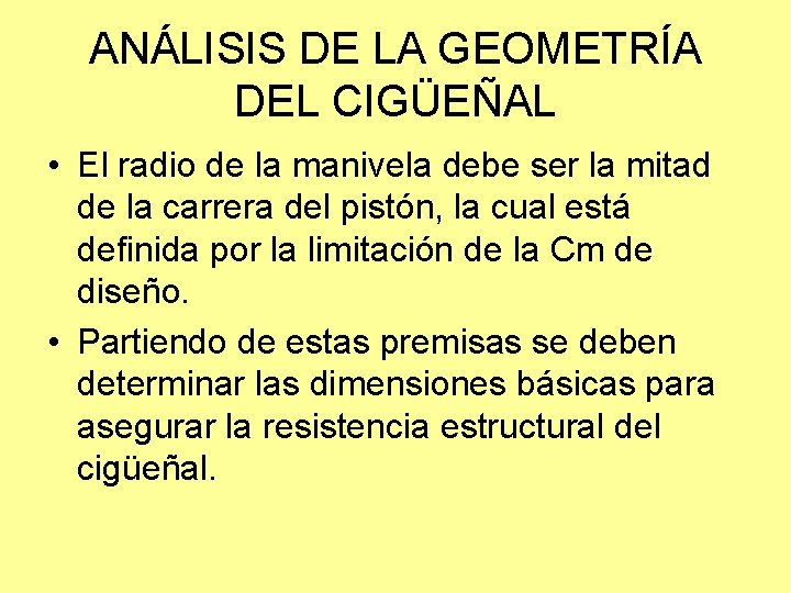 ANÁLISIS DE LA GEOMETRÍA DEL CIGÜEÑAL • El radio de la manivela debe ser