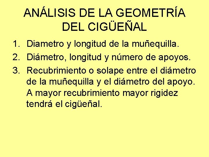 ANÁLISIS DE LA GEOMETRÍA DEL CIGÜEÑAL 1. Diametro y longitud de la muñequilla. 2.