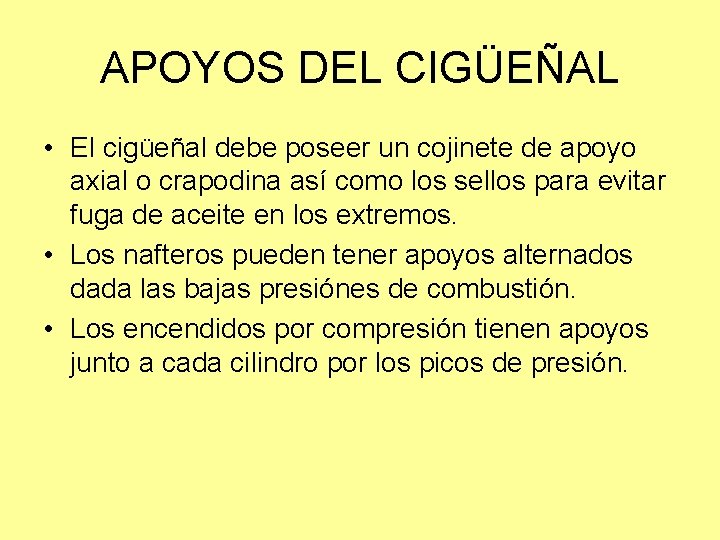 APOYOS DEL CIGÜEÑAL • El cigüeñal debe poseer un cojinete de apoyo axial o