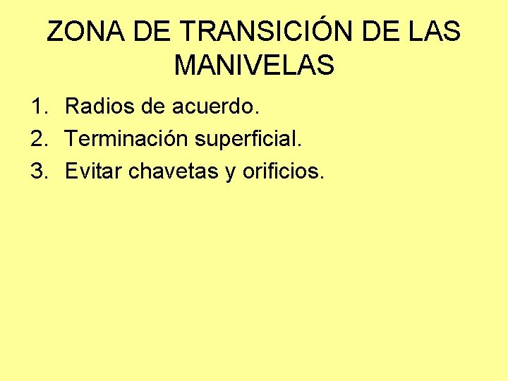 ZONA DE TRANSICIÓN DE LAS MANIVELAS 1. Radios de acuerdo. 2. Terminación superficial. 3.