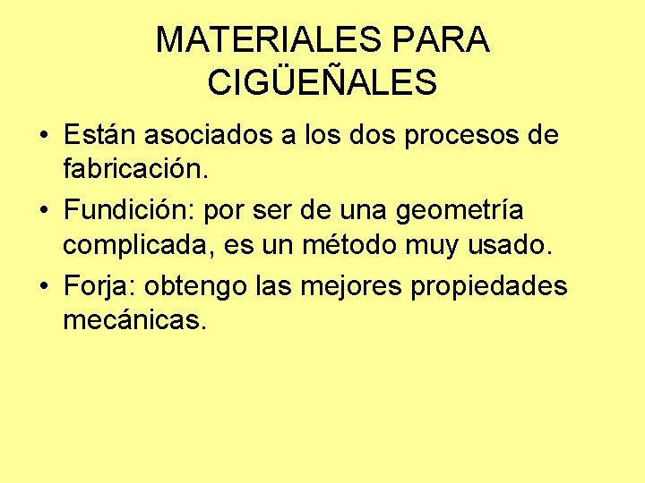 MATERIALES PARA CIGÜEÑALES • Están asociados a los dos procesos de fabricación. • Fundición: