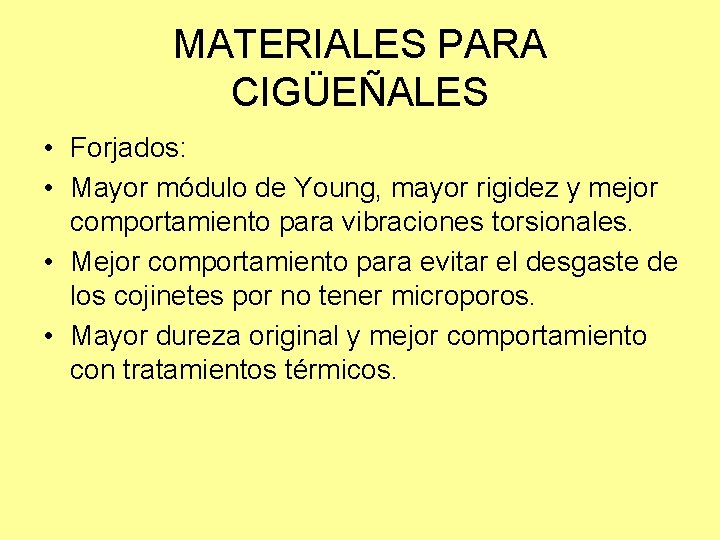 MATERIALES PARA CIGÜEÑALES • Forjados: • Mayor módulo de Young, mayor rigidez y mejor