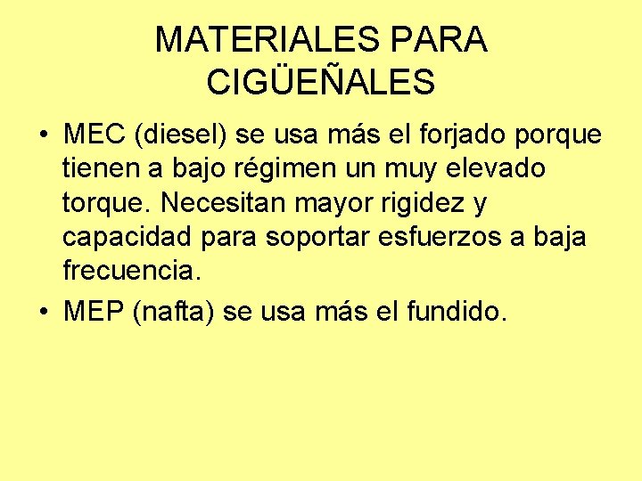 MATERIALES PARA CIGÜEÑALES • MEC (diesel) se usa más el forjado porque tienen a