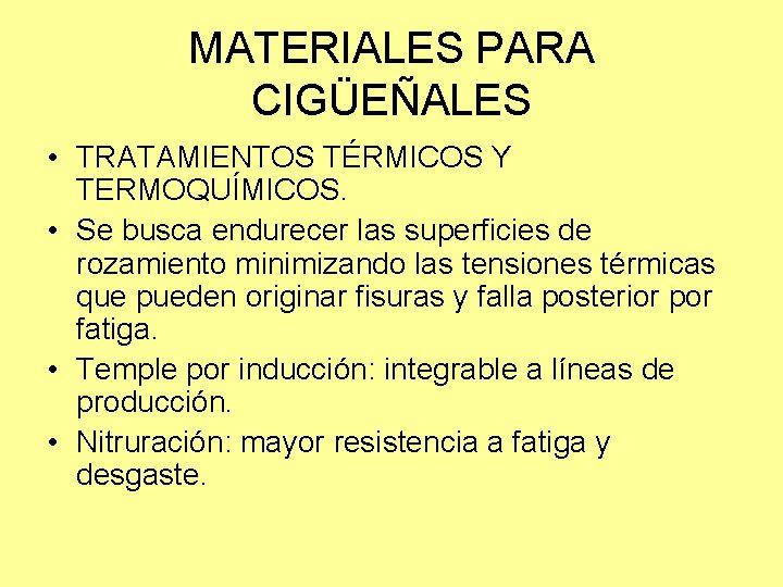 MATERIALES PARA CIGÜEÑALES • TRATAMIENTOS TÉRMICOS Y TERMOQUÍMICOS. • Se busca endurecer las superficies