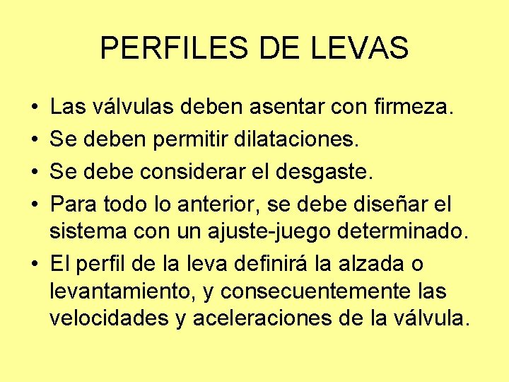 PERFILES DE LEVAS • • Las válvulas deben asentar con firmeza. Se deben permitir