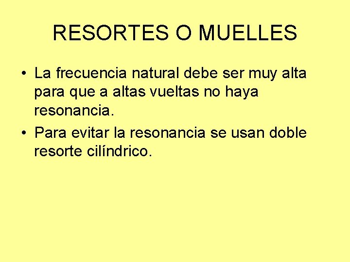 RESORTES O MUELLES • La frecuencia natural debe ser muy alta para que a