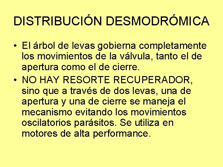 DISTRIBUCIÓN DESMODRÓMICA • El árbol de levas gobierna completamente los movimientos de la válvula,