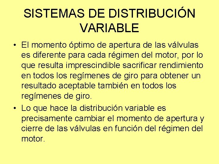 SISTEMAS DE DISTRIBUCIÓN VARIABLE • El momento óptimo de apertura de las válvulas es