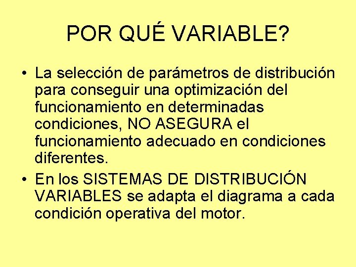 POR QUÉ VARIABLE? • La selección de parámetros de distribución para conseguir una optimización