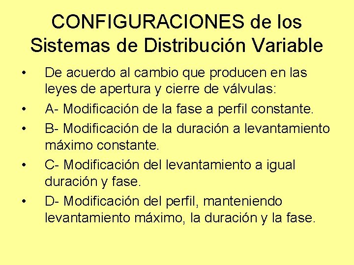 CONFIGURACIONES de los Sistemas de Distribución Variable • • • De acuerdo al cambio