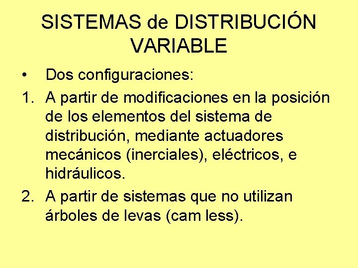 SISTEMAS de DISTRIBUCIÓN VARIABLE • Dos configuraciones: 1. A partir de modificaciones en la