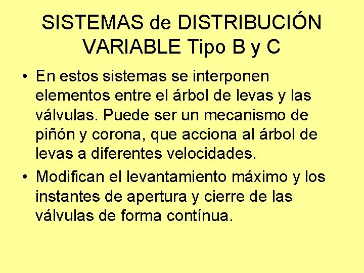 SISTEMAS de DISTRIBUCIÓN VARIABLE Tipo B y C • En estos sistemas se interponen