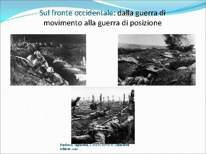 Sul fronte occidentale: dalla guerra di movimento alla guerra di posizione Paolucci, Signorini, L’ora