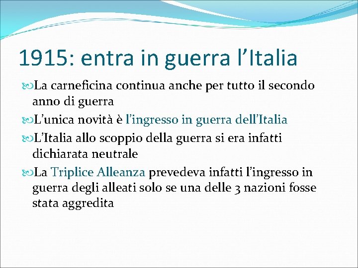 1915: entra in guerra l’Italia La carneficina continua anche per tutto il secondo anno