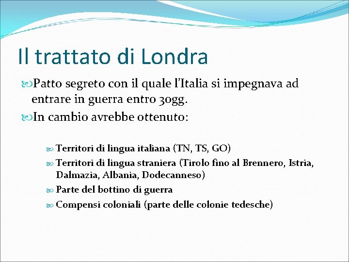 Il trattato di Londra Patto segreto con il quale l’Italia si impegnava ad entrare