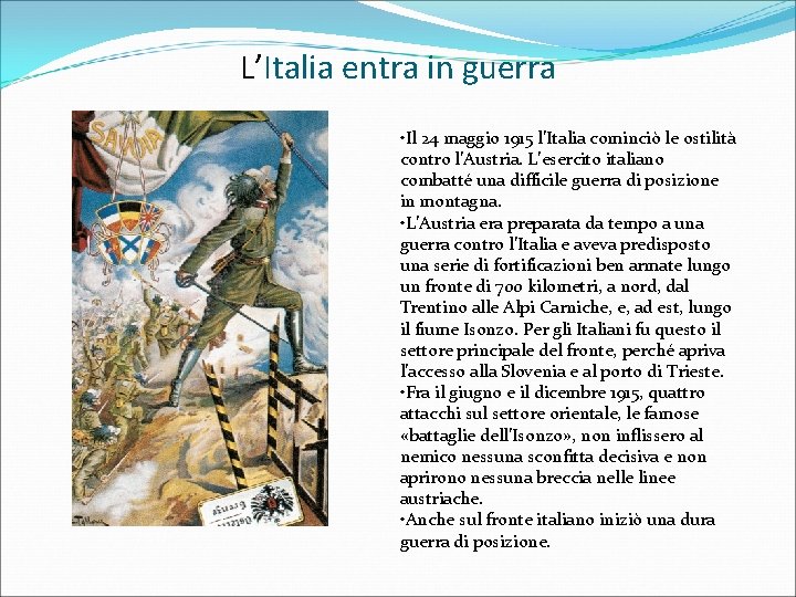 L’Italia entra in guerra • Il 24 maggio 1915 l’Italia cominciò le ostilità contro