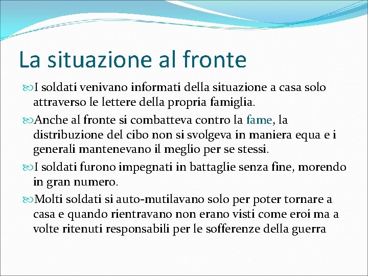 La situazione al fronte I soldati venivano informati della situazione a casa solo attraverso