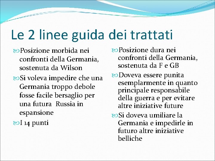 Le 2 linee guida dei trattati Posizione morbida nei confronti della Germania, sostenuta da