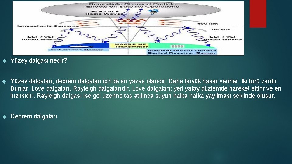  Yüzey dalgası nedir? Yüzey dalgaları, deprem dalgaları içinde en yavaş olandır. Daha büyük