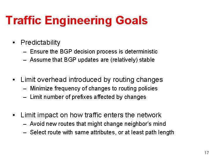 Traffic Engineering Goals • Predictability – Ensure the BGP decision process is deterministic –