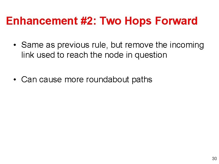 Enhancement #2: Two Hops Forward • Same as previous rule, but remove the incoming