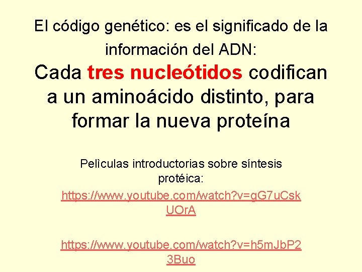 El código genético: es el significado de la información del ADN: Cada tres nucleótidos