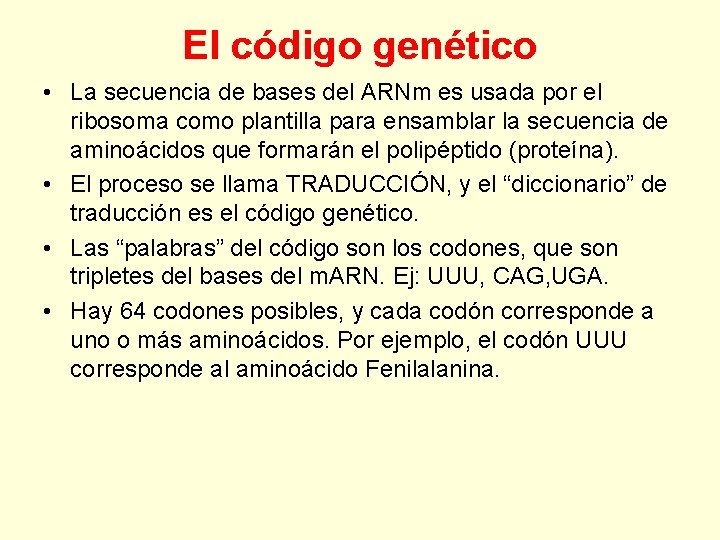 El código genético • La secuencia de bases del ARNm es usada por el