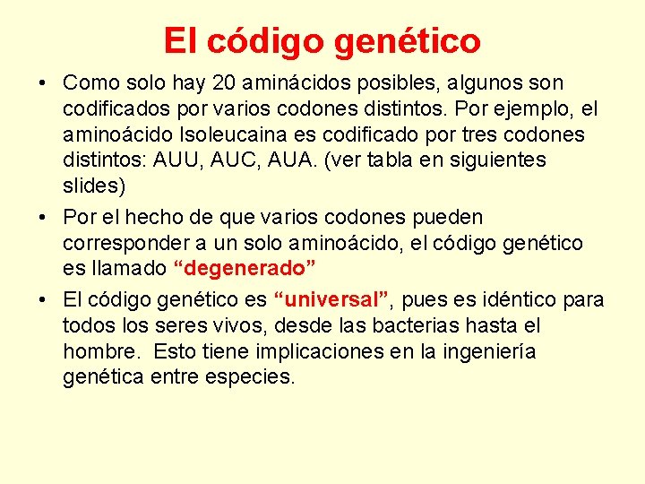 El código genético • Como solo hay 20 aminácidos posibles, algunos son codificados por