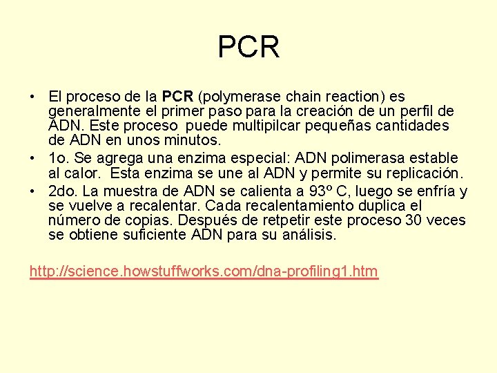 PCR • El proceso de la PCR (polymerase chain reaction) es generalmente el primer