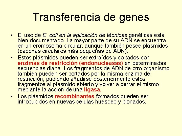 Transferencia de genes • El uso de E. coli en la aplicación de técnicas