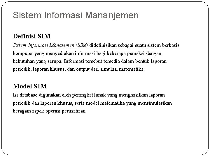 Sistem Informasi Mananjemen Definisi SIM Sistem Informasi Manajemen (SIM) didefinisikan sebagai suatu sistem berbasis