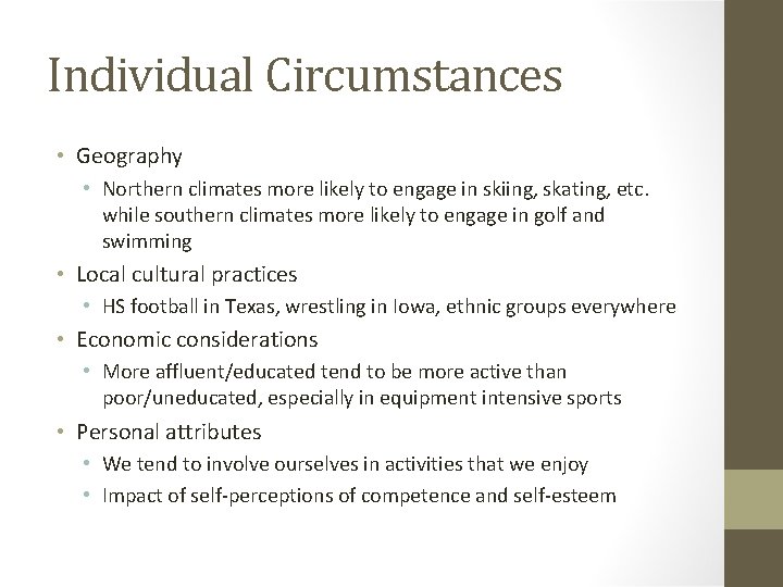 Individual Circumstances • Geography • Northern climates more likely to engage in skiing, skating,