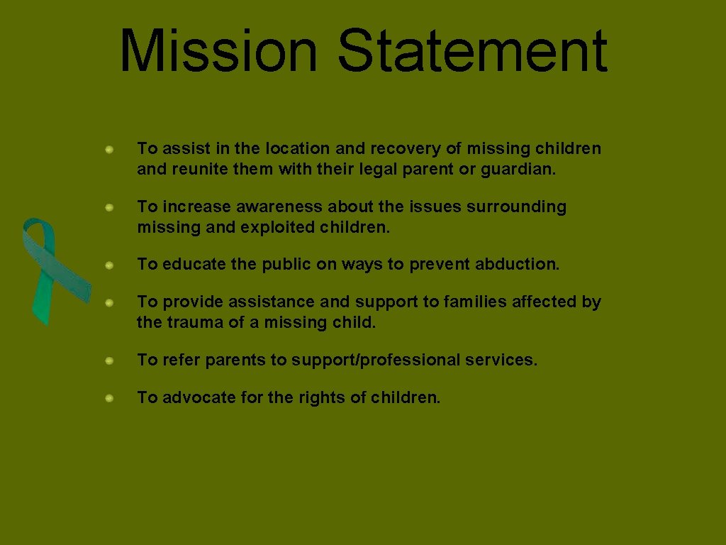 Mission Statement To assist in the location and recovery of missing children and reunite