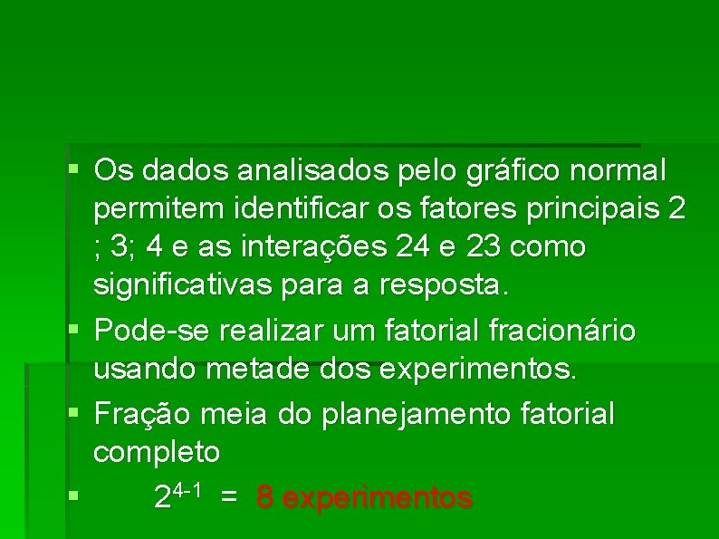 § Os dados analisados pelo gráfico normal permitem identificar os fatores principais 2 ;