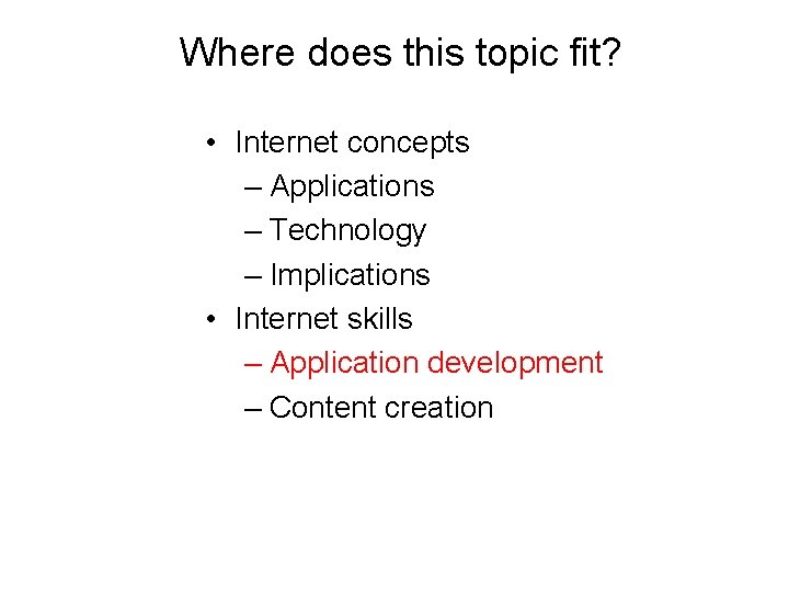 Where does this topic fit? • Internet concepts – Applications – Technology – Implications