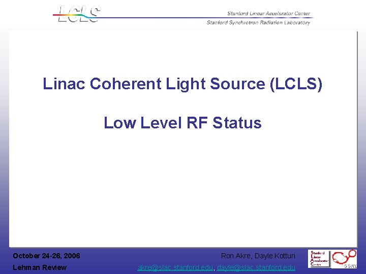 Linac Coherent Light Source (LCLS) Low Level RF Status October 24 -26, 2006 Lehman