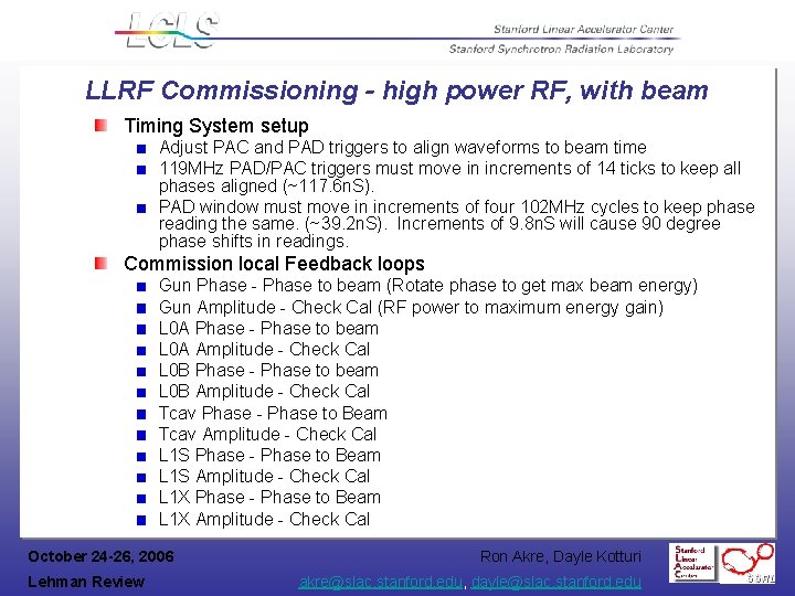 LLRF Commissioning - high power RF, with beam Timing System setup Adjust PAC and