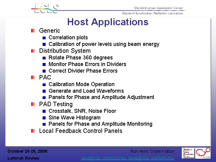 Host Applications Generic Correlation plots Calibration of power levels using beam energy Distribution System