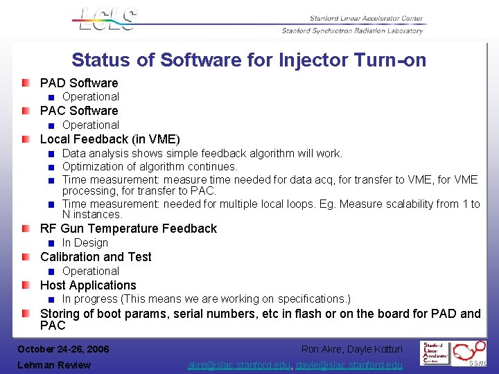 Status of Software for Injector Turn-on PAD Software Operational PAC Software Operational Local Feedback