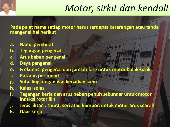 Motor, sirkit dan kendali Pada pelat nama setiap motor harus terdapat keterangan atau tanda