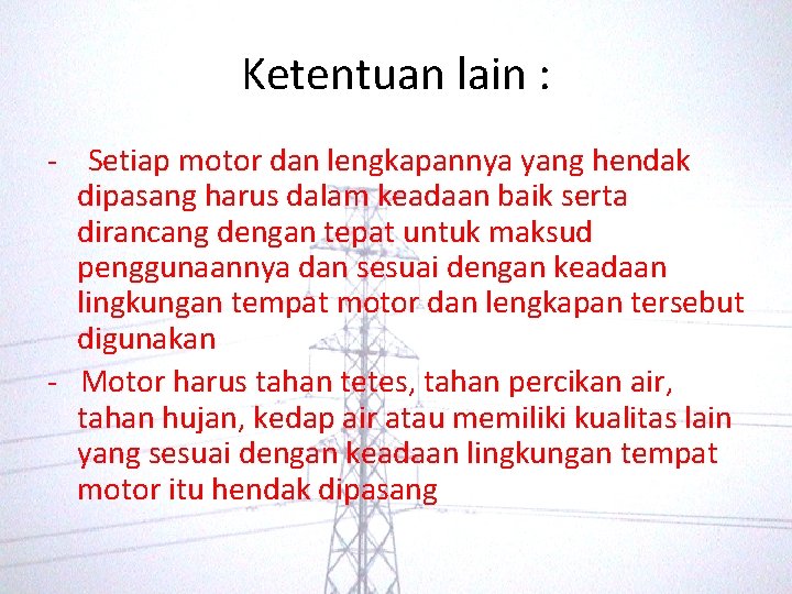 Ketentuan lain : - Setiap motor dan lengkapannya yang hendak dipasang harus dalam keadaan