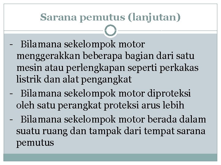 Sarana pemutus (lanjutan) - Bilamana sekelompok motor menggerakkan beberapa bagian dari satu mesin atau